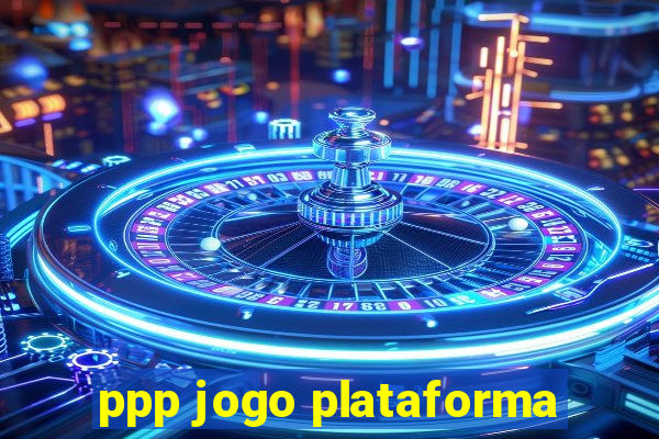 ppp jogo plataforma